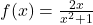 f(x) = \frac{2x}{x^2 + 1}