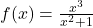 f(x) = \frac{x^3}{x^2 + 1}