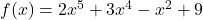 f(x) = 2x^5 + 3x^4 - x^2 + 9