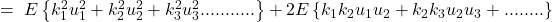 =\; E\left\{ k_{1}^{2}u_{1}^{2}+k_{2}^{2}u_{2}^{2}+k_{3}^{2}u_{3}^{2}........... \right\} + 2E\left\{ k_{1}k_{2}u_{1}u_{2}+ k_{2}k_{3}u_{2}u_{3} +........ \right\}
