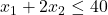 x_1+2x_2\le 40