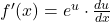 f'(x) = e^u \cdot \frac{du}{dx}