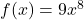 f(x) = 9x^8