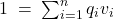 1\; =\; \sum_{i=1}^{n}{q_{i}v_{i}}