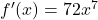 {f'(x) = 72x^7}