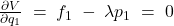 \frac{\partial V}{\partial q_{1}}\; =\; f_{1}\; -\; \lambda p_{1}\; =\; 0