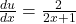 \frac{du}{dx} = \frac{2}{2x + 1}