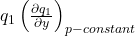 q_{1}\left( \frac{\partial q_{1}}{\partial y} \right)_{p-constant}