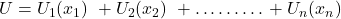 U=U_1(x_1)\ + U_2(x_2)\ +………+ U_n(x_n)