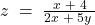  z\; =\; \frac{x\; +\; 4}{2x\; +\; 5y\; } 