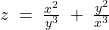  z\; =\; \frac{x^{2}}{y^{3}}\; +\; \frac{y^{2}}{x^{3}} 