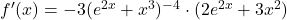 f'(x) = -3(e^{2x} + x^3)^{-4} \cdot (2e^{2x} + 3x^2)