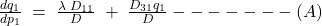 \frac{dq_{1}}{dp_{1}}\; =\; \frac{\lambda \; D_{11}}{D}\; +\; \frac{D_{31}q_{1}}{D} -------(A)