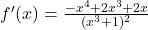 f'(x) = \frac{-x^4 + 2x^3 + 2x}{(x^3 + 1)^2}
