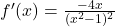 f'(x) = \frac{-4x}{(x^2 - 1)^2}