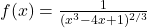 f(x) = \frac{1}{(x^3 - 4x + 1)^{2/3}}