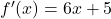 f'(x) = 6x + 5