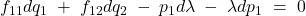 f_{11}dq_{1}\; +\; f_{12}dq_{2}\; -\; p_{1}d\lambda\; -\; \lambda dp_{1}\; =\; 0