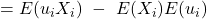 =E(u_iX_i)\ -\ E(X_i)E(u_i)