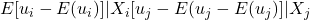 E{[u_i-E(u_i)] |X_i }{[u_j-E(u_j - E(u_j)]|X_j}