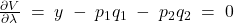 \frac{\partial V}{\partial \lambda }\; =\; y\; -\; p_{1}q_{1}\; -\; p_{2}q_{2}\; =\; 0