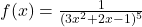 f(x) = \frac{1}{(3x^2 + 2x - 1)^5}