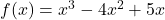 f(x) = x^3 - 4x^2 + 5x