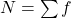 N = \sum f