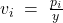 v_{i}\; =\; \frac{p_{i}}{y}
