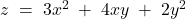  z\; =\; 3x^{2}\; +\; 4xy\; +\; 2y^{2} 