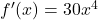{f'(x) = 30x^4}