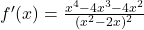 f'(x) = \frac{x^4 - 4x^3 - 4x^2}{(x^2 - 2x)^2}