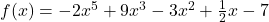 f(x) = -2x^5 + 9x^3 - 3x^2 + \frac{1}{2}x - 7