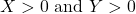 X > 0 \ \text{and} \ Y>0