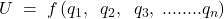 U\; =\; f\left( q_{1},\; \; q_{2},\; \; q_{3},\; ........q_{n} \right)