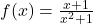 f(x) = \frac{x + 1}{x^2 + 1}
