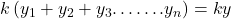 k\left( y_{1}+y_{2}+y_{3}…….y_{n} \right) =ky