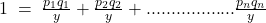 1\; =\; \frac{p_{1}q_{1}}{y}+\frac{p_{2}q_{2}}{y}+..................\frac{p_{n}q_{n}}{y}