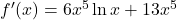 f'(x) = 6x^5 \ln x + 13x^5