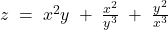  z\; =\; x^{2}y\; +\; \frac{x^{2}}{y^{3}}\; +\; \frac{y^{2}}{x^{3}} 
