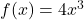 f(x) = 4x^3