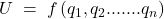 U\; =\; f\left( q_{1},q_{2}.......q_{n} \right)