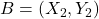 B = (X_2,Y_2)