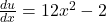 \frac{du}{dx} = 12x^2 - 2