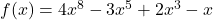 f(x) = 4x^8 - 3x^5 + 2x^3 - x