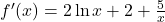 f'(x) = 2\ln x + 2 + \frac{5}{x}