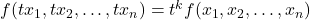 f(t x_1, t x_2, \ldots, t x_n) = t^k f(x_1, x_2, \ldots, x_n)