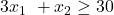 3x_1\ +x_2 \ge30