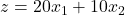 z= 20x_1+10x_2