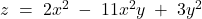  z\; =\; 2x^{2}\; -\; 11x^{2}y\; +\; 3y^{2} 